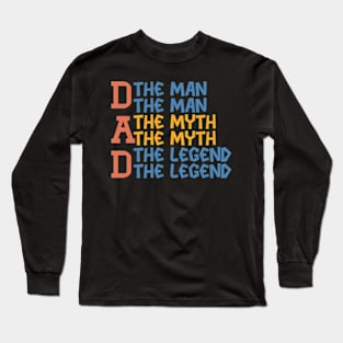 Dad The Man The Myth The Legend Long Sleeve T-Shirt